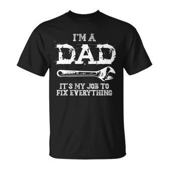 Im A Dad Its My Job To Fix Everything Unisex T-Shirt - Monsterry DE