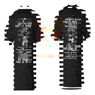 Im A Grumpy Old Woman Im Too Old To Fight Too Slow To Run Unisex T-Shirt | Mazezy