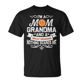 Im A Mom Grandma And Great Nothing Scares Me Gift For Womens Unisex T-Shirt | Mazezy