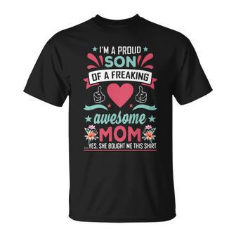 Im A Proud Son Of A Freaking Awesome Mom Yes She Bought Me This Shirt Unisex T-Shirt - Monsterry CA