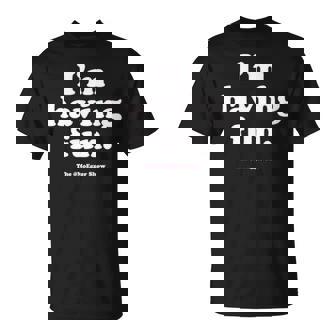 I’M Having Fun The Moegger Show Unisex T-Shirt | Mazezy