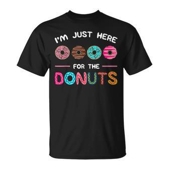 Im Just Here For The Donuts Doughnut Dough Sweet Dessert Unisex T-Shirt | Mazezy