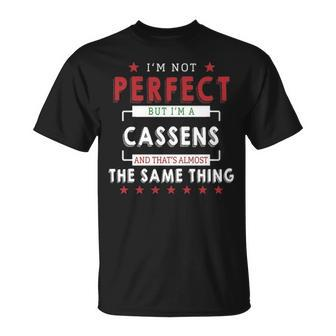 Im Not Perfect But Im A Cassens And Thats Almost The Same Thing Personalized Last Name Unisex T-Shirt - Seseable