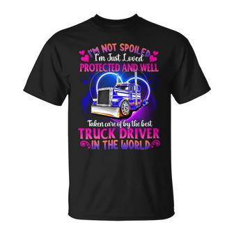 I’M Not Spoiled I’M Just Loved Protected And Well Taken Care Of By The Best Truck Driver In The World - Womens Soft Style Fitted Unisex T-Shirt - Seseable