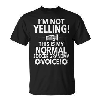 Im Not Yelling Soccer Grandma Voice Loud Soccer Nana Unisex T-Shirt | Mazezy DE
