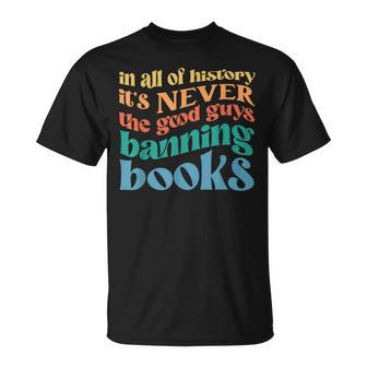 In All History Its Never The Good Guys Banning Books Retro Unisex T-Shirt | Mazezy