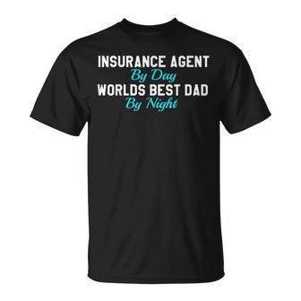 Insurance Agent By Day Worlds Best Dad By Night Unisex T-Shirt | Mazezy