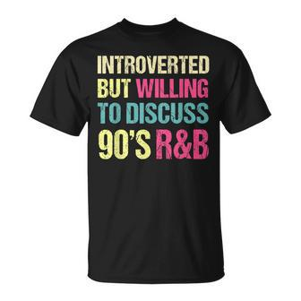 Introverted But Willing To Discuss 90S R&B Retro Style Music Unisex T-Shirt | Mazezy