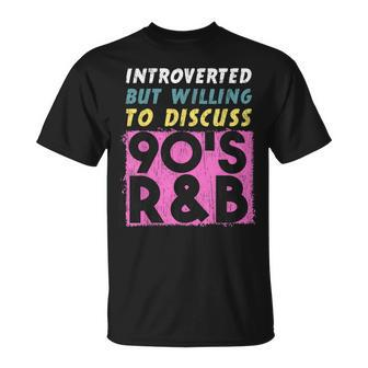 Introverted But Willing To Discuss 90S R&B Retro Style Music Unisex T-Shirt | Mazezy