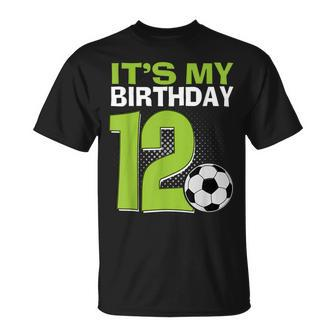 Its My 12Th Birthday Boy Soccer Football 12 Years Old T-shirt - Thegiftio UK