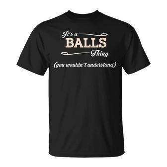 Its A Balls Thing You Wouldnt Understand Balls For Balls Unisex T-Shirt - Seseable