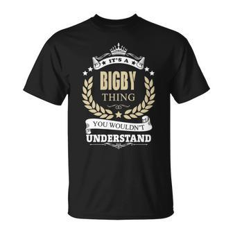 Its A Bigby Thing You Wouldnt Understand Shirt Personalized Name Gifts With Name Printed Bigby Unisex T-Shirt - Seseable