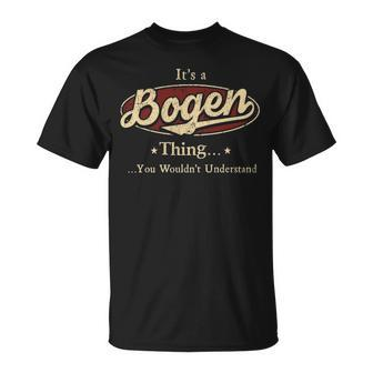 Its A Bogen Thing You Wouldnt Understand Shirt Personalized Name Gifts With Name Printed Bogen Unisex T-Shirt - Seseable