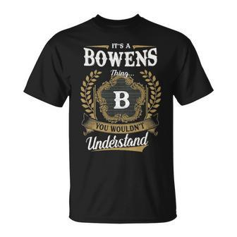 Its A Bowens Thing You Wouldnt Understand Personalized Last Name Bowens Family Crest Coat Of Arm Unisex T-Shirt - Seseable