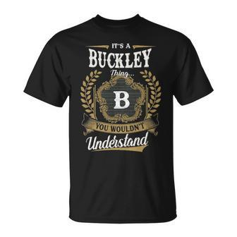 Its A Buckley Thing You Wouldnt Understand Personalized Last Name Buckley Family Crest Coat Of Arm Unisex T-Shirt - Seseable