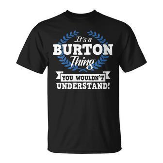 Its A Burton Thing You Wouldnt Understand Name Gift For Womens Unisex T-Shirt