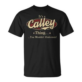 Its A Calley Thing You Wouldnt Understand Personalized Name Gifts With Name Printed Calley Unisex T-Shirt - Seseable