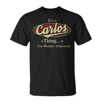 Its A Carlos Thing You Wouldnt Understand Personalized Name Gifts With Name Printed Carlos Unisex T-Shirt - Seseable