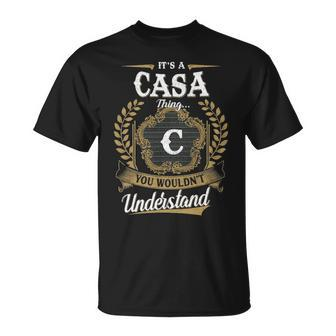 Its A Casa Thing You Wouldnt Understand Shirt Casa Family Crest Coat Of Arm Unisex T-Shirt - Seseable