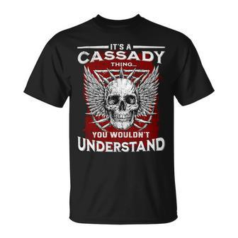 Its A Cassady Thing You Wouldnt Understand Cassady Last Name Unisex T-Shirt - Seseable