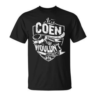 Its A Coen Thing You Wouldnt Understand Unisex T-Shirt - Seseable
