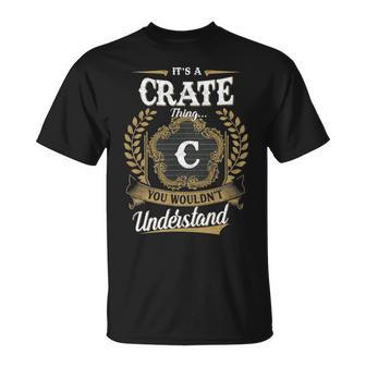 Its A Crate Thing You Wouldnt Understand Shirt Crate Family Crest Coat Of Arm Unisex T-Shirt | Seseable UK