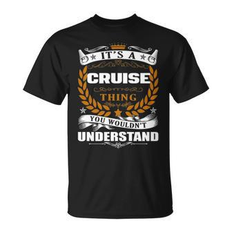 Its A Cruise Thing You Wouldnt Understand Cruise For Cruise Unisex T-Shirt - Seseable