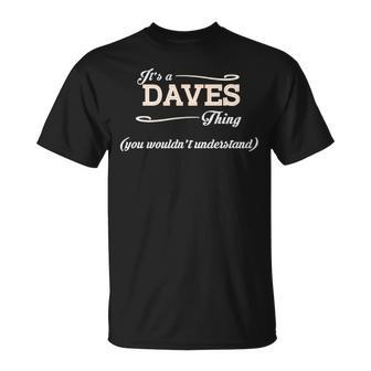 Its A Daves Thing You Wouldnt Understand Daves For Daves Unisex T-Shirt - Seseable