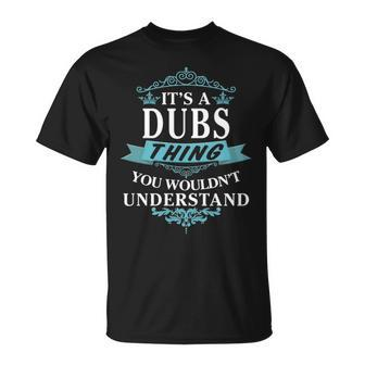 Its A Dubs Thing You Wouldnt Understand Dubs For Dubs Unisex T-Shirt - Seseable