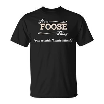 Its A Foose Thing You Wouldnt Understand Foose For Foose Unisex T-Shirt - Seseable