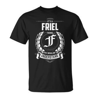 Its A Friel Thing You Wouldnt Understand Personalized Last Name Gift For Friel Unisex T-Shirt - Seseable