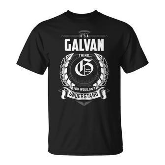 Its A Galvan Thing You Wouldnt Understand Personalized Last Name Gift For Galvan Unisex T-Shirt - Seseable