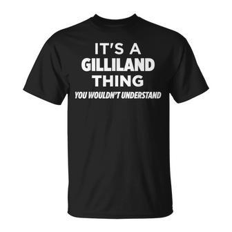 Its A Gilliland Thing Funny Cool Family Name Unisex T-Shirt - Seseable