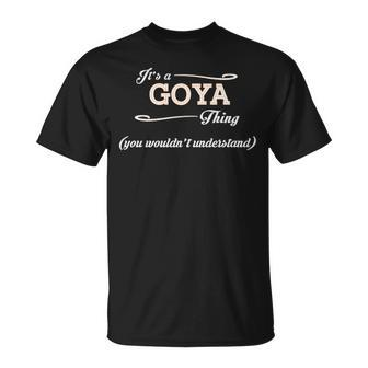 Its A Goya Thing You Wouldnt Understand Goya For Goya Unisex T-Shirt - Seseable