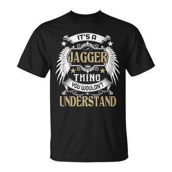 Its A Jagger Thing You Wouldnt Understand Name Unisex T-Shirt - Seseable