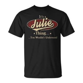 Its A Julie Thing You Wouldnt Understand Personalized Name Gifts With Name Printed Julie Unisex T-Shirt - Seseable