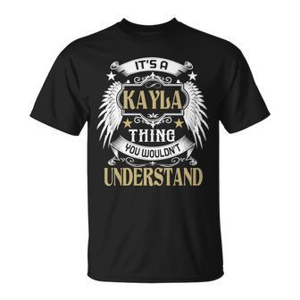 Its A Kayla Thing You Wouldnt Understand Name Unisex T-Shirt - Seseable