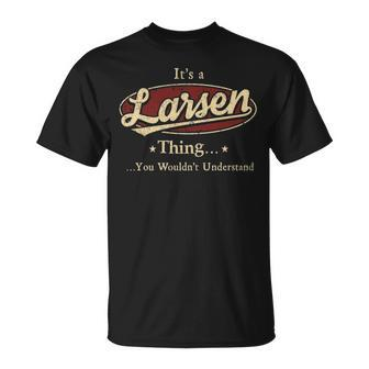 Its A Larsen Thing You Wouldnt Understand Shirt Personalized Name Gifts With Name Printed Larsen Unisex T-Shirt - Seseable