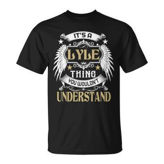 Its A Lyle Thing You Wouldnt Understand Name Unisex T-Shirt - Seseable