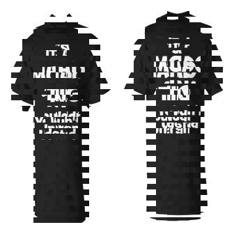 Its A Machado Thing You Wouldnt Understand Machado For Machado 54 Unisex T-Shirt | Seseable UK