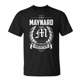 Its A Maynard Thing You Wouldnt Understand Personalized Last Name Gift For Maynard Unisex T-Shirt - Seseable
