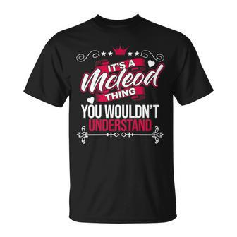 Its A Mcleod Thing You Wouldnt Understand Mcleod Shirt For Mcleod Unisex T-Shirt - Seseable