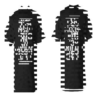 Its A Mitchell Thing You Wouldnt Get It Family Last Name Unisex T-Shirt | Seseable UK