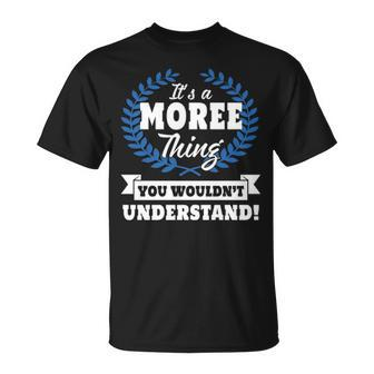 Its A Moree Thing You Wouldnt Understand Moree For Moree A Unisex T-Shirt - Seseable