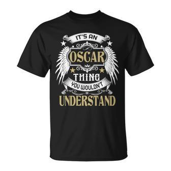 Its A Oscar Thing You Wouldnt Understand Name Unisex T-Shirt - Seseable