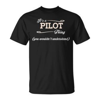 Its A Pilot Thing You Wouldnt Understand Pilo For Pilot Unisex T-Shirt - Seseable