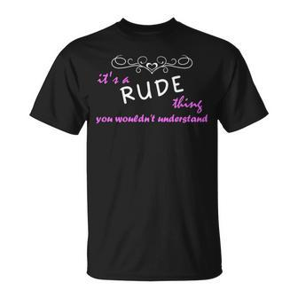 Its A Rude Thing You Wouldnt Understand Rude For Rude Unisex T-Shirt - Seseable