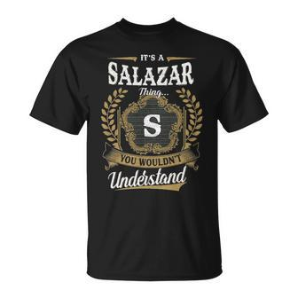 Its A Salazar Thing You Wouldnt Understand Personalized Last Name Salazar Family Crest Coat Of Arm Unisex T-Shirt - Seseable