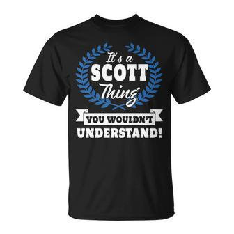 Its A Scott Thing You Wouldnt Understand Scot For Scott A Unisex T-Shirt - Seseable