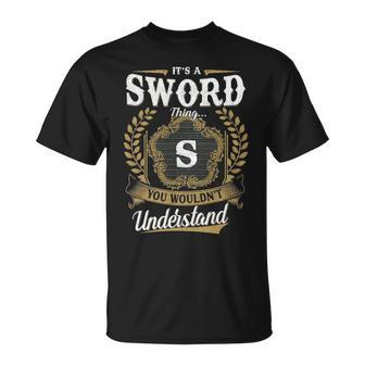 Its A Sword Thing You Wouldnt Understand Personalized Last Name Sword Family Crest Coat Of Arm Unisex T-Shirt - Seseable